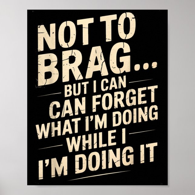 Funny Not To Brag But I Can Forget While Doing It  Poster (Front)