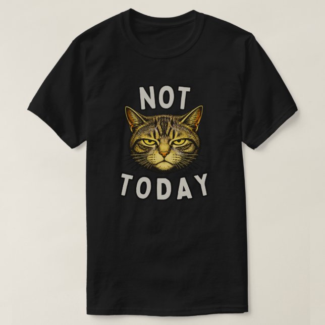 Funny Not Today Cat Design T-Shirt (Design Front)