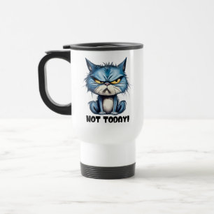 Funny not today cat sarcasm travel mug