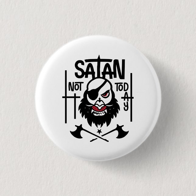 Funny Not Today Satan -  Detained Button (Front)