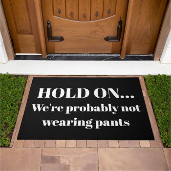 Funny Not Wearing Pants Doormat by NiteOwlStudio at Zazzle