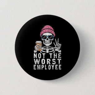 Funny Not Worst Employee Sarcastic Saying Button