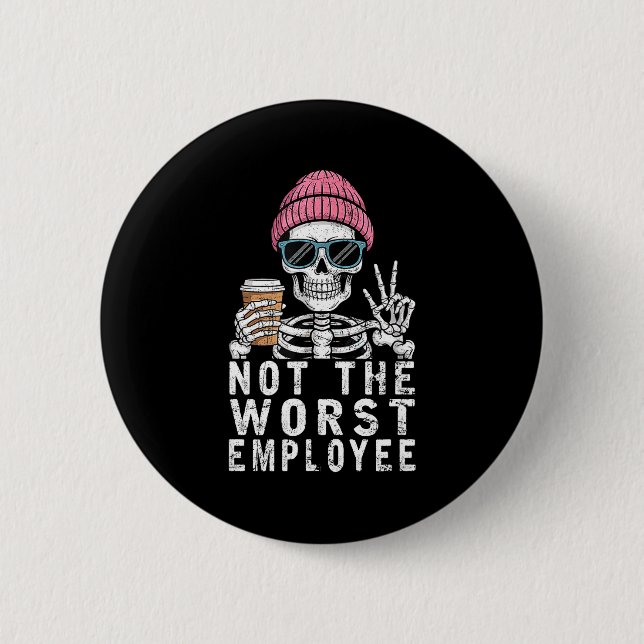 Funny Not Worst Employee Sarcastic Saying Button (Front)