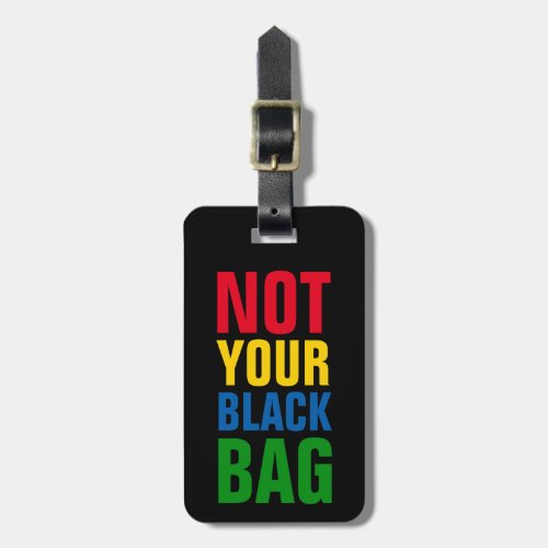 funny not your black bag color luggage tag