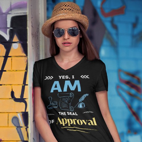 Funny Notary  Office _ I am the Seal of Approval T_Shirt