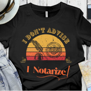Funny Notary Office - I don't advise, I notarize T-Shirt