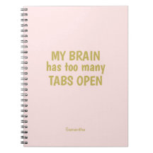 Funny Notebook | My Brain Has Too Many Tabs Open 