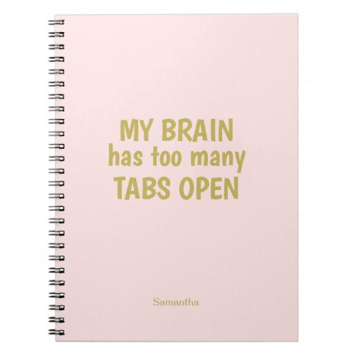 Funny Notebook  My Brain Has Too Many Tabs Open 
