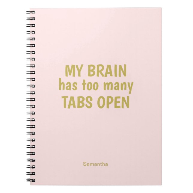 Funny Notebook | My Brain Has Too Many Tabs Open  (Front)