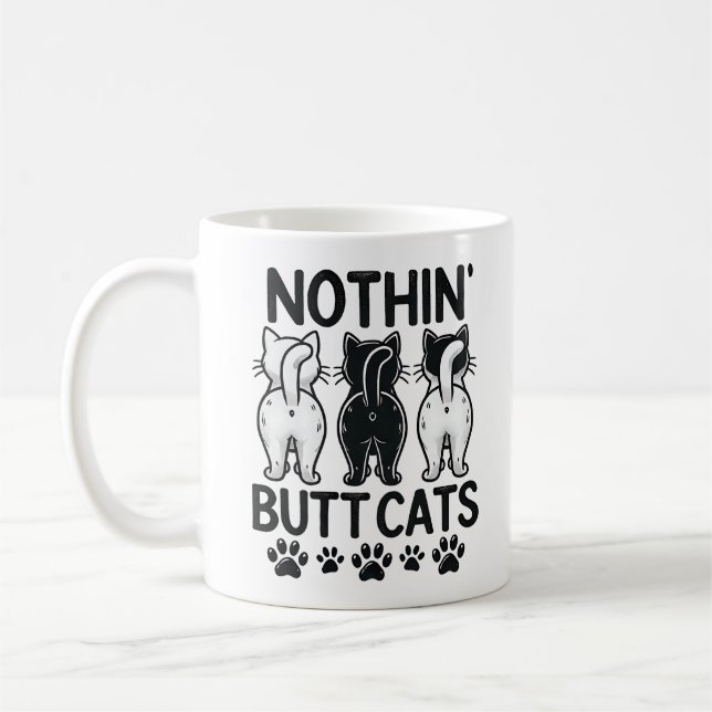 Funny Nothin Butt Cats Cute Humorous Pet Lovers Coffee Mug (Left)