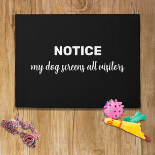 Funny "NOTICE my dog screens all visitors" Doormat