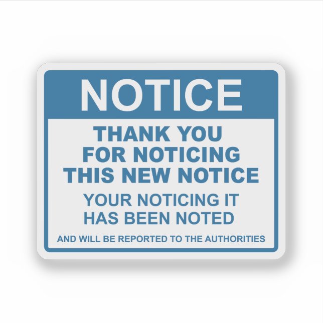 Funny Notice Thank You For Noticing This Notice Sticker (Front)