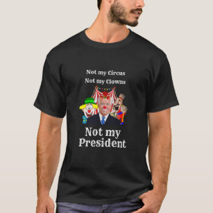 Funny Novelty BIDEN CLOWN NOT MY PRESIDENT T-Shirt