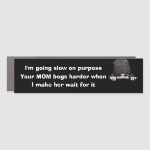 Funny Novelty Bumper I'M GOING SLOW ON PURPOSE Car Magnet