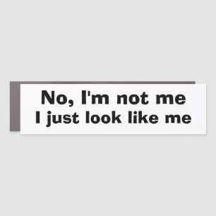 Funny Novelty Bumper Sticker Gift NO, I'M NOT ME Car Magnet