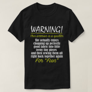 Funny Novelty Gift For Quilter T-Shirt