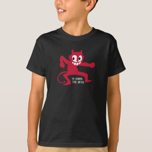 Funny Novelty Graphic UP JUMPED THE DEVIL T_Shirt