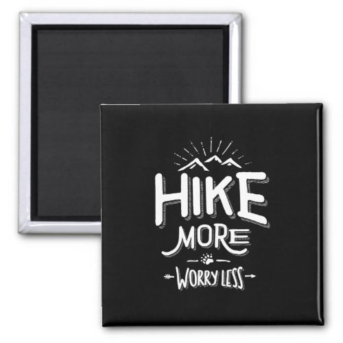 Funny Novelty Hiking T Shirt Hike More Worry Less Magnet