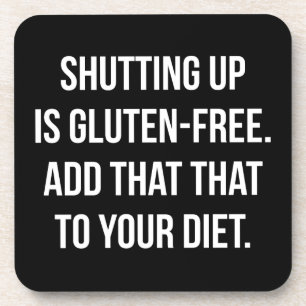 Funny Novelty Humor - Shutting Up Is Gluten Free Beverage Coaster