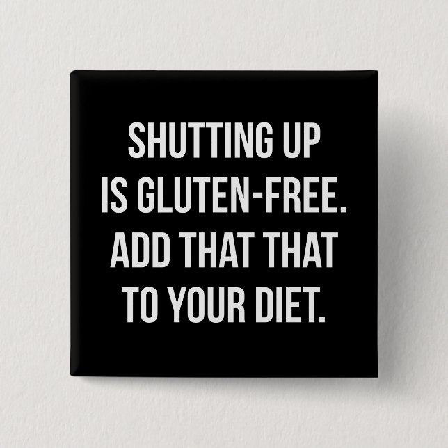Funny Novelty Humor - Shutting Up Is Gluten Free Button (Front)