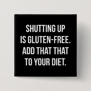 Funny Novelty Humor - Shutting Up Is Gluten Free Button