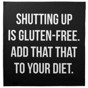 Funny Novelty Humor - Shutting Up Is Gluten Free Cloth Napkin