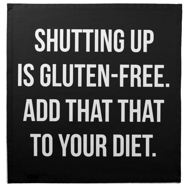 Funny Novelty Humor - Shutting Up Is Gluten Free Cloth Napkin (Front)