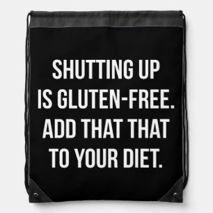 Funny Novelty Humor - Shutting Up Is Gluten Free Drawstring Bag
