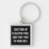 https://rlv.zcache.com/funny_novelty_humor_shutting_up_is_gluten_free_keychain-r7c9297c49df74a27bd045f1f98c46236_x7jle_8byvr_166.jpg