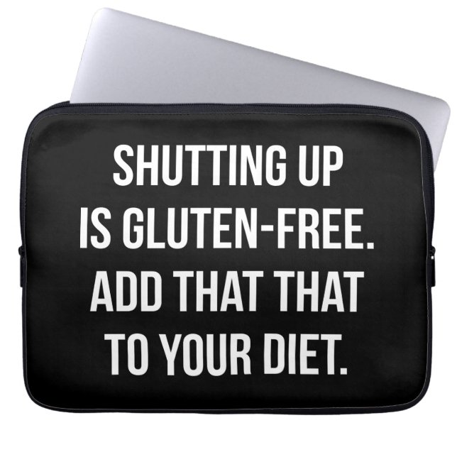 Funny Novelty Humor - Shutting Up Is Gluten Free Laptop Sleeve (Front)