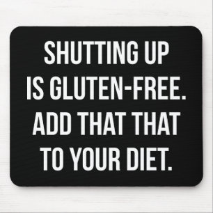 Funny Novelty Humor - Shutting Up Is Gluten Free Mouse Pad