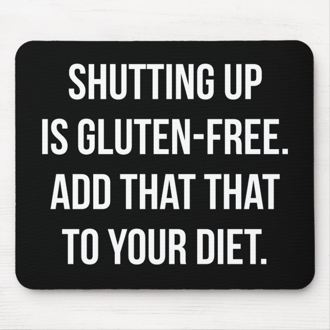 Funny Novelty Humor - Shutting Up Is Gluten Free Mouse Pad (Front)