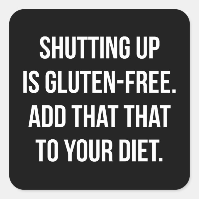 Funny Novelty Humor - Shutting Up Is Gluten Free Square Sticker (Front)