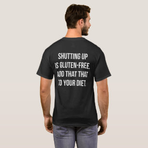 Funny Novelty Humor - Shutting Up Is Gluten Free T-Shirt