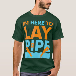 Funny Novelty Im Here To Lay Pipe  Plumbing T-Shirt