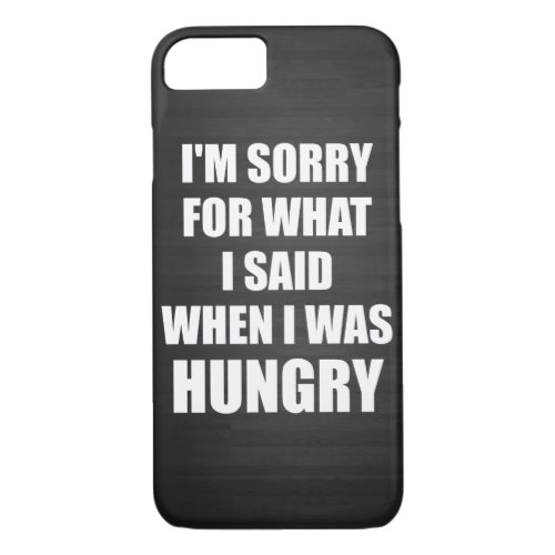Funny Novelty Im Sorry Hungry iPhone 87 Case
