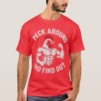 Funny Novelty Peck Around and Find Out Chicken fri T-Shirt