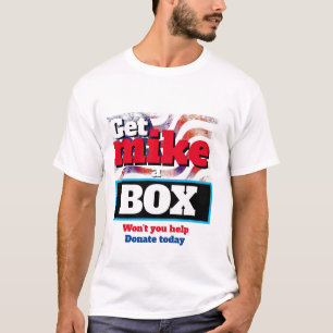 Funny Novelty Political GET MIKE A BOX T-Shirt