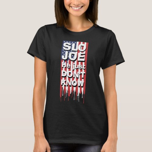 Funny Novelty Political SLO JOE DONT KNOW T_Shirt