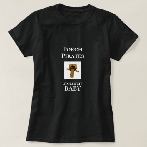 Funny Novelty PORCH PIRATES STOLED MY BABY T_Shirt