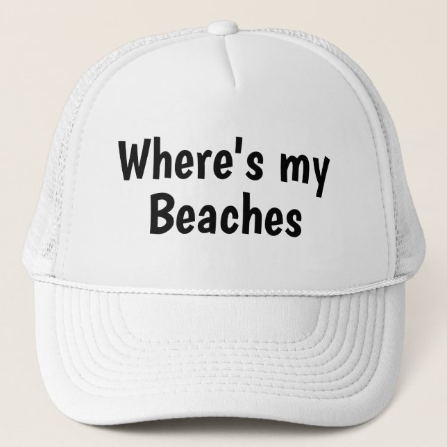 Funny Novelty Vacation WHERE'S MY BEACHES Trucker Hat (Front)