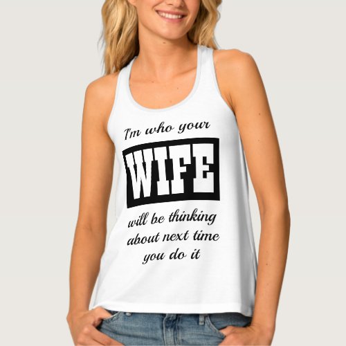 Funny Novelty Womens Fashion IM WHO YOUR WIFE Tank Top