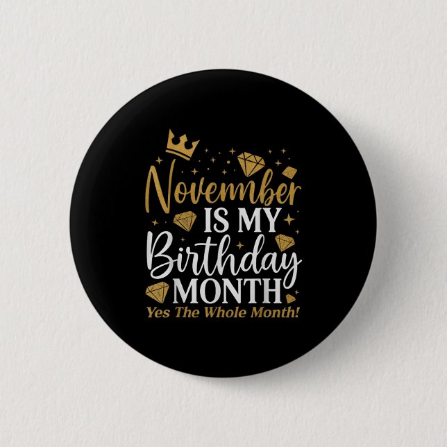 Funny November Is My Birthday Yes The Whole Month  Button (Front)