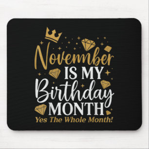 Funny November Is My Birthday Yes The Whole Month Mouse Pad