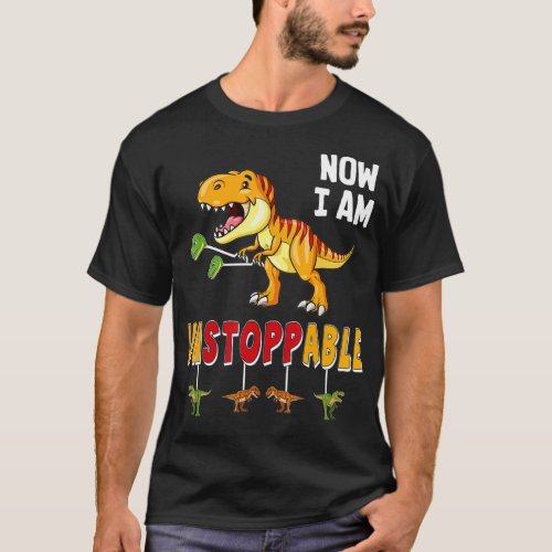 Funny Now I am Unstoppable T Rex Funny Dinosaur T_Shirt