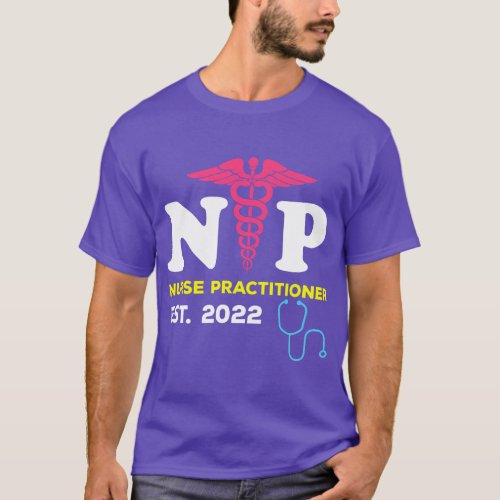 Funny Np Graduate 2022 Nurse Practitioner Est 2022 T_Shirt