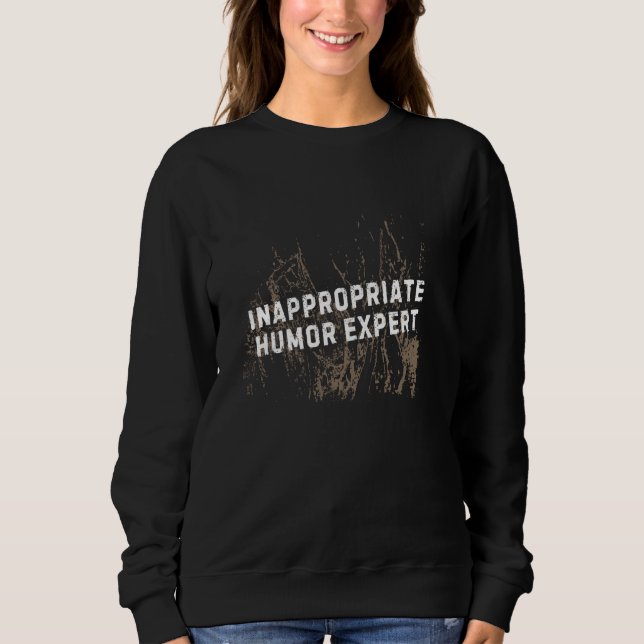 Funny NSFW Self Deprecating Joke Inappropriate Adu Sweatshirt (Front)