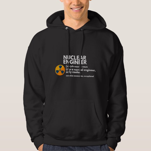 Funny Nuclear Engineer Definition Engineering Gift Hoodie (Front)