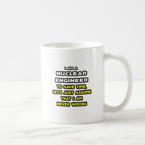 Funny Nuclear Engineer T_Shirts and Gifts Coffee Mug