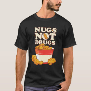 Funny Nugs Not Drugs Delicious Chicken Nugget Buck T-Shirt